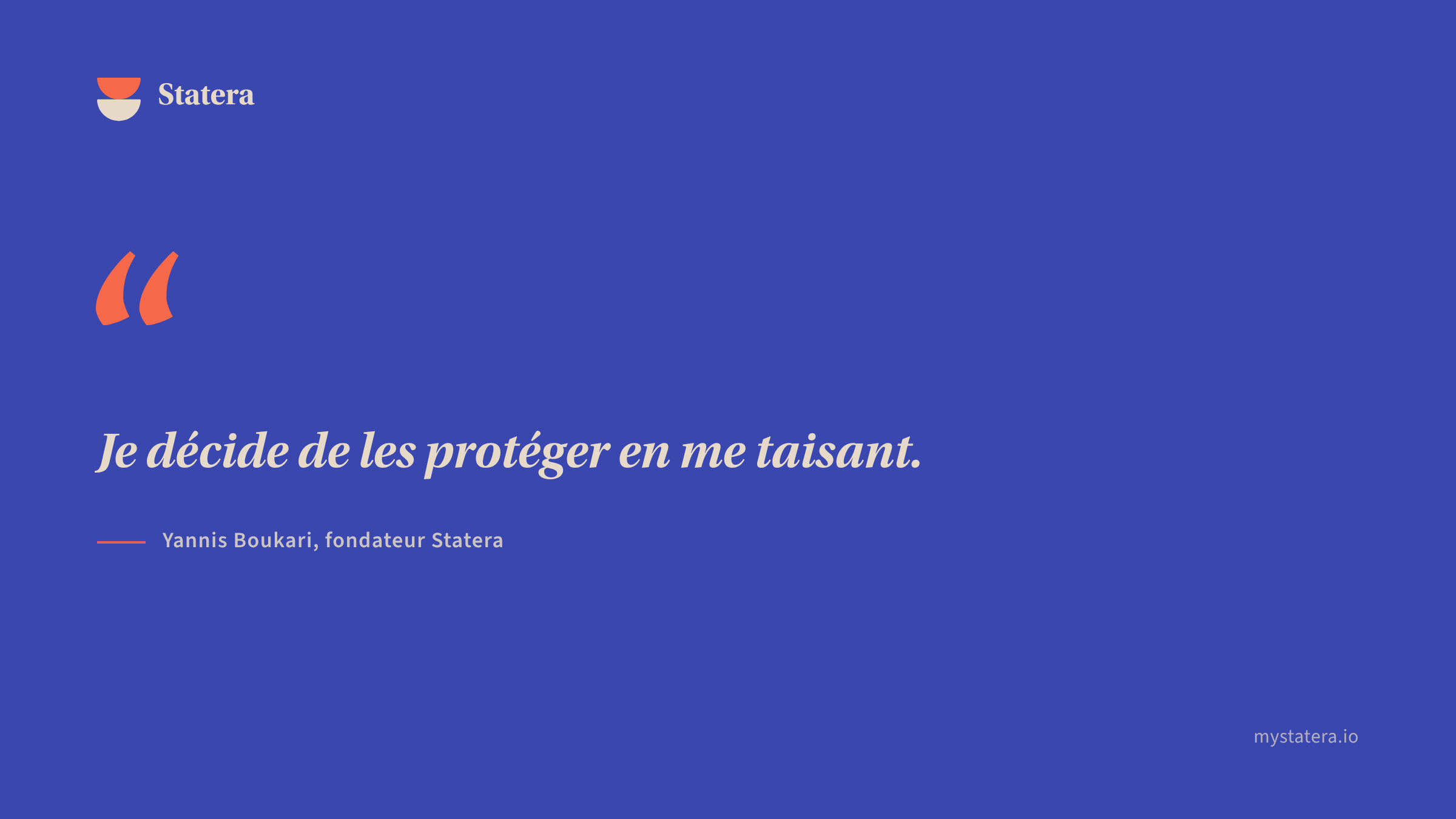Citation : « Je décide de les protéger en me taisant. » — Yannis Boukari, fondateur Statera